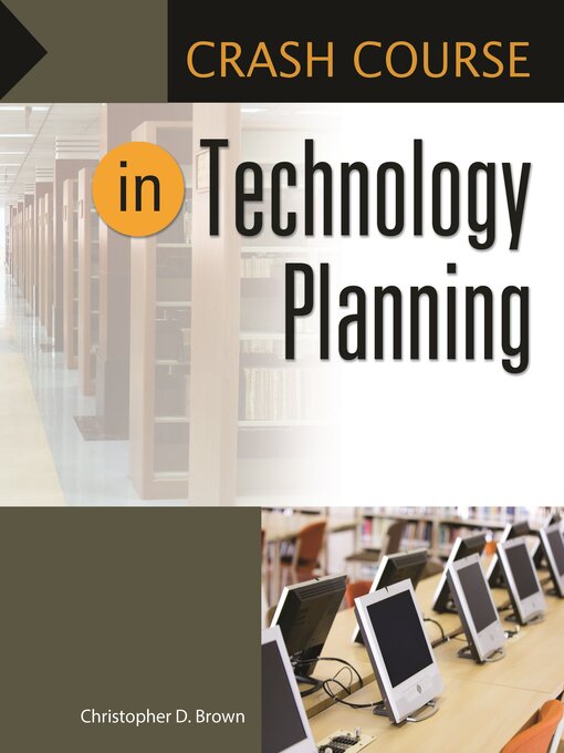 Title details for Crash Course in Technology Planning by Christopher D. Brown - Available